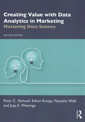 Creating Value with Data Analytics in Marketing: Mastering Data Science 2nd edition цена и информация | Книги по экономике | kaup24.ee