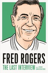 Fred Rogers: The Last Interview: And Other Conversations цена и информация | Биографии, автобиогафии, мемуары | kaup24.ee