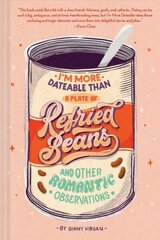 I'm More Dateable than a Plate of Refried Beans: And Other Romantic Observations цена и информация | Фантастика, фэнтези | kaup24.ee