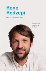 I Know This to Be True: Rene Redzepi цена и информация | Самоучители | kaup24.ee