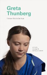 I Know This to Be True: Greta Thunberg цена и информация | Самоучители | kaup24.ee