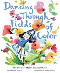 Dancing Through Fields of Color: The Story of Helen Frankenthaler цена и информация | Книги для подростков и молодежи | kaup24.ee