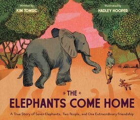 Elephants Come Home: A True Story of Seven Elephants, Two People, and One Extraordinary Friendship hind ja info | Väikelaste raamatud | kaup24.ee