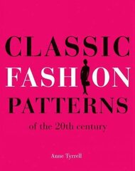 Classic Fashion Patterns of the 20th century: Make your own vintage clothing цена и информация | Книги об искусстве | kaup24.ee