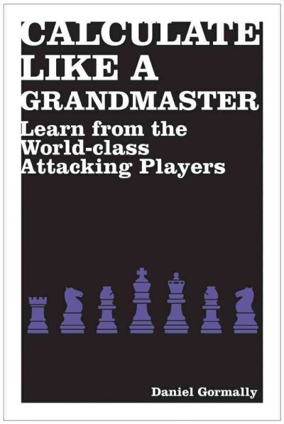 Calculate Like a Grandmaster: Learn from the World-Class Attacking Players hind ja info | Tervislik eluviis ja toitumine | kaup24.ee