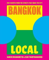 Bangkok Local: Cult recipes from the streets that make the city hind ja info | Retseptiraamatud | kaup24.ee