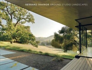 Bernard Trainor: Ground Studio Landscapes цена и информация | Книги по архитектуре | kaup24.ee