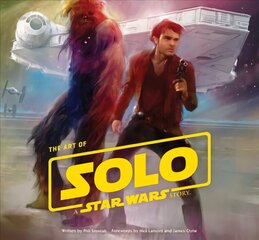 Art of Solo: A Star Wars Story цена и информация | Книги об искусстве | kaup24.ee