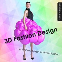 3D Fashion Design: Technique, design and visualization цена и информация | Книги об искусстве | kaup24.ee