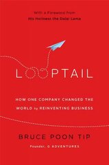 Looptail: How One Company Changed the World by Reinventing Business цена и информация | Книги по экономике | kaup24.ee