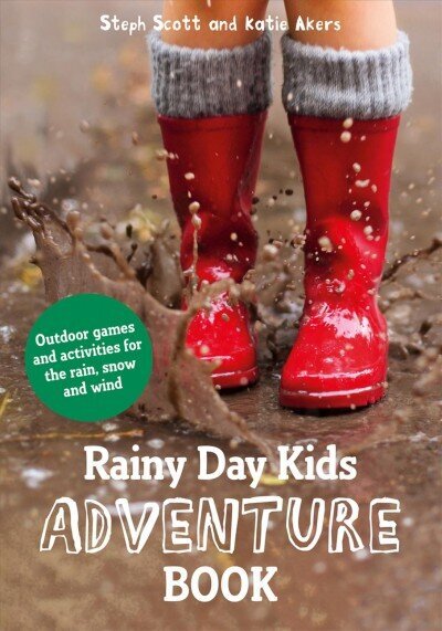 Rainy Day Kids Adventure Book: Outdoor games and activities for the wind, rain and snow hind ja info | Noortekirjandus | kaup24.ee