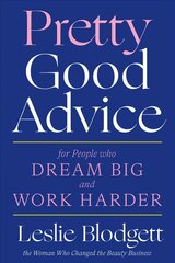 Pretty Good Advice: For People Who Dream Big and Work Harder hind ja info | Majandusalased raamatud | kaup24.ee