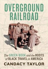 Overground Railroad: The Green Book and the Roots of Black Travel in America цена и информация | Исторические книги | kaup24.ee