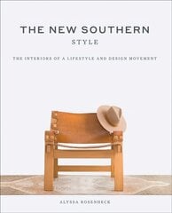 New Southern Style: The Inspiring Interiors of a Creative Movement hind ja info | Eneseabiraamatud | kaup24.ee