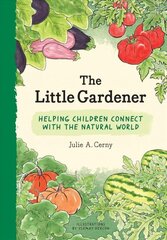 Little Gardener: Helping Children Connect with the Natural World hind ja info | Noortekirjandus | kaup24.ee