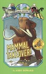 Mammal Takeover! (Earth Before Us #3): Journey through the Cenozoic Era цена и информация | Книги для подростков и молодежи | kaup24.ee