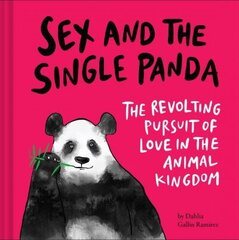 Sex and the Single Panda: The Revolting Pursuit of Love in the Animal Kingdom цена и информация | Фантастика, фэнтези | kaup24.ee