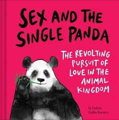 Sex and the Single Panda: The Revolting Pursuit of Love in the Animal Kingdom hind ja info | Fantaasia, müstika | kaup24.ee