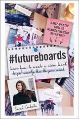 #FutureBoards: Learn How to Create a Vision Board to Get Exactly the Life You Want hind ja info | Eneseabiraamatud | kaup24.ee