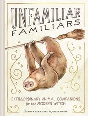 Unfamiliar Familiars: Extraordinary Animal Companions for the Modern Witch цена и информация | Фантастика, фэнтези | kaup24.ee