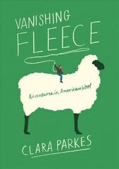 Vanishing Fleece: Adventures in American Wool: Adventures in American Wool цена и информация | Путеводители, путешествия | kaup24.ee