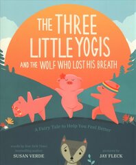 Three Little Yogis and the Wolf Who Lost His Breath: A Fairy Tale to Help You Feel Better цена и информация | Книги для малышей | kaup24.ee