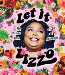 Let it Lizzo! : 50 reasons why Lizzo is perfection hind ja info | Ühiskonnateemalised raamatud | kaup24.ee