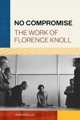 No Compromise: The Work of Florence Knoll цена и информация | Книги об искусстве | kaup24.ee