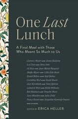 One Last Lunch: A Final Meal with Those Who Meant So Much to Us цена и информация | Биографии, автобиогафии, мемуары | kaup24.ee