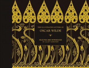 Illustrated letters of Oscar Wilde: A Life in Letters, Writings and Wit Second Edition цена и информация | Биографии, автобиогафии, мемуары | kaup24.ee