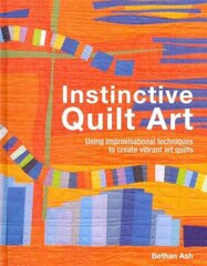 Instinctive Quilt Art: Fusing Techniques and Design цена и информация | Книги о питании и здоровом образе жизни | kaup24.ee