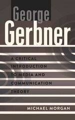 George Gerbner: A Critical Introduction to Media and Communication Theory New edition цена и информация | Пособия по изучению иностранных языков | kaup24.ee