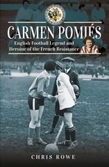 Carmen Pomi s: Football Legend and Heroine of the French Resistance цена и информация | Биографии, автобиогафии, мемуары | kaup24.ee