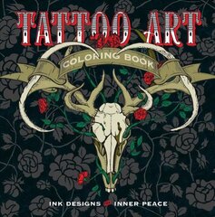 Tattoo Art Coloring Book: Ink Designs for Inner Peace цена и информация | Книги о питании и здоровом образе жизни | kaup24.ee