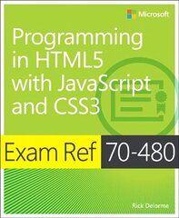 Exam Ref 70-480 Programming in HTML5 with JavaScript and CSS3 (MCSD): Exam Ref 70-480 цена и информация | Книги по экономике | kaup24.ee