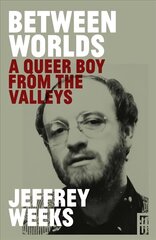Between Worlds: A Queer Boy from the Valleys New edition цена и информация | Биографии, автобиогафии, мемуары | kaup24.ee