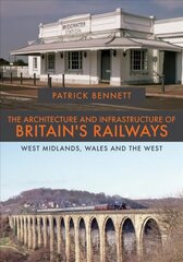 Architecture and Infrastructure of Britain's Railways: West Midlands, Wales and the West hind ja info | Reisiraamatud, reisijuhid | kaup24.ee