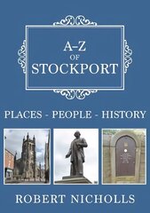 A-Z of Stockport: Places-People-History цена и информация | Книги о питании и здоровом образе жизни | kaup24.ee