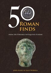 50 Roman Finds: From the Portable Antiquities Scheme цена и информация | Исторические книги | kaup24.ee