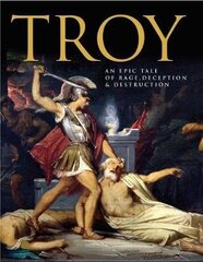 Troy: An Epic Tale of Rage, Deception, and Destruction цена и информация | Исторические книги | kaup24.ee