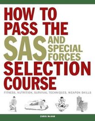 How to Pass the SAS and Special Forces Selection Course: Fitness, Nutrition, Survival Techniques, Weapon Skills цена и информация | Книги по социальным наукам | kaup24.ee
