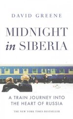 Midnight in Siberia: A Train Journey into the Heart of Russia hind ja info | Ühiskonnateemalised raamatud | kaup24.ee