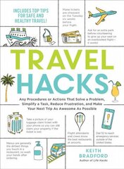 Travel Hacks: Any Procedures or Actions That Solve a Problem, Simplify a Task, Reduce Frustration, and Make Your Next Trip As Awesome As Possible цена и информация | Путеводители, путешествия | kaup24.ee