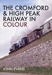 Cromford & High Peak Railway in Colour hind ja info | Reisiraamatud, reisijuhid | kaup24.ee