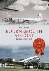 Bournemouth Airport Through Time цена и информация | Книги о питании и здоровом образе жизни | kaup24.ee