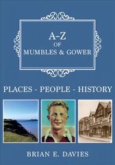 A-Z of Mumbles and Gower: Places-People-History цена и информация | Книги о питании и здоровом образе жизни | kaup24.ee