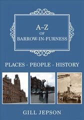 A-Z of Barrow-in-Furness: Places-People-History цена и информация | Книги о питании и здоровом образе жизни | kaup24.ee