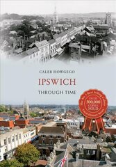 Ipswich Through Time UK ed. цена и информация | Книги о питании и здоровом образе жизни | kaup24.ee