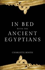 In Bed with the Ancient Egyptians цена и информация | Исторические книги | kaup24.ee