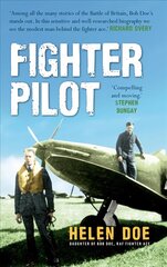 Fighter Pilot: The Life of Battle of Britain Ace Bob Doe цена и информация | Исторические книги | kaup24.ee